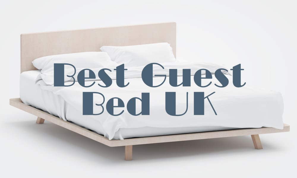 Best Guest Bed UK 5 Brands To Consider Buying In 2023